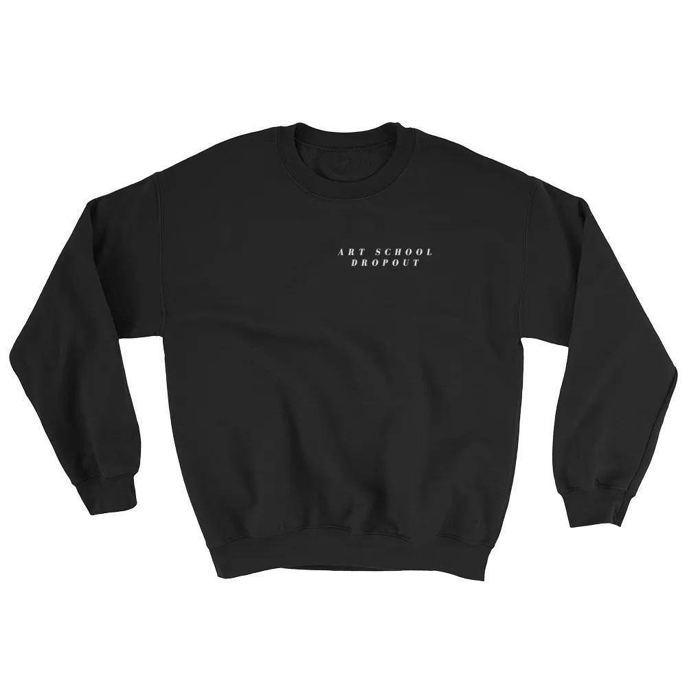 ART SCHOOL DROPOUT Sweatshirt