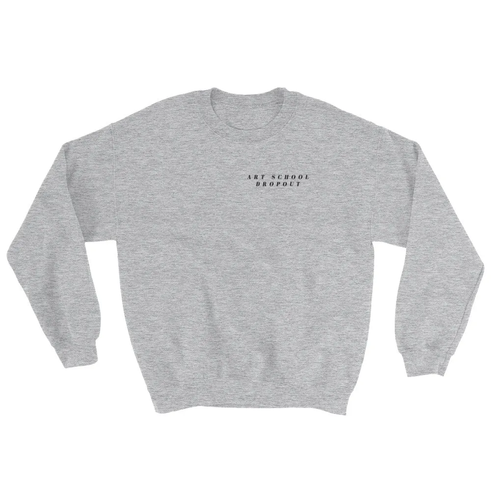 ART SCHOOL DROPOUT Sweatshirt