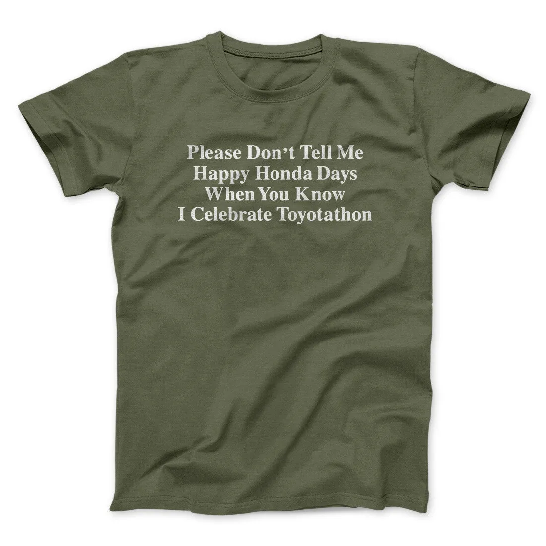 Don’t Tell Me Happy Honda Days I Celebrate Toyotathon Men/Unisex T-Shirt