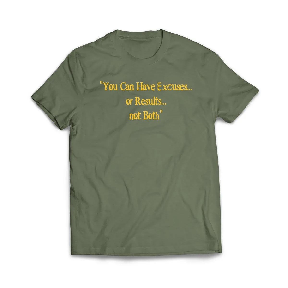 Excuses or Results, Not Both T-Shirt