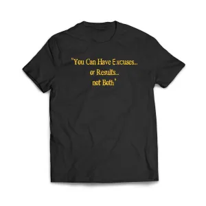 Excuses or Results, Not Both T-Shirt