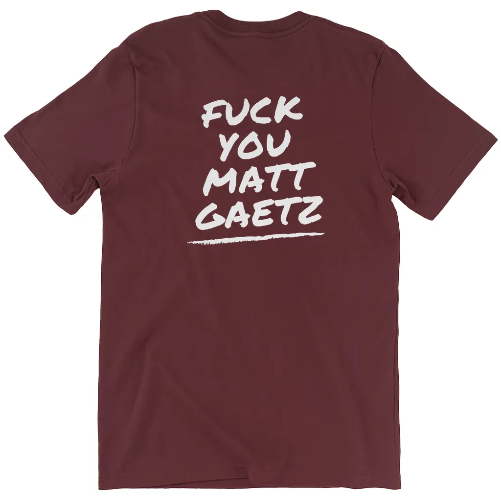 F*ck You Matt Gaetz T-Shirts