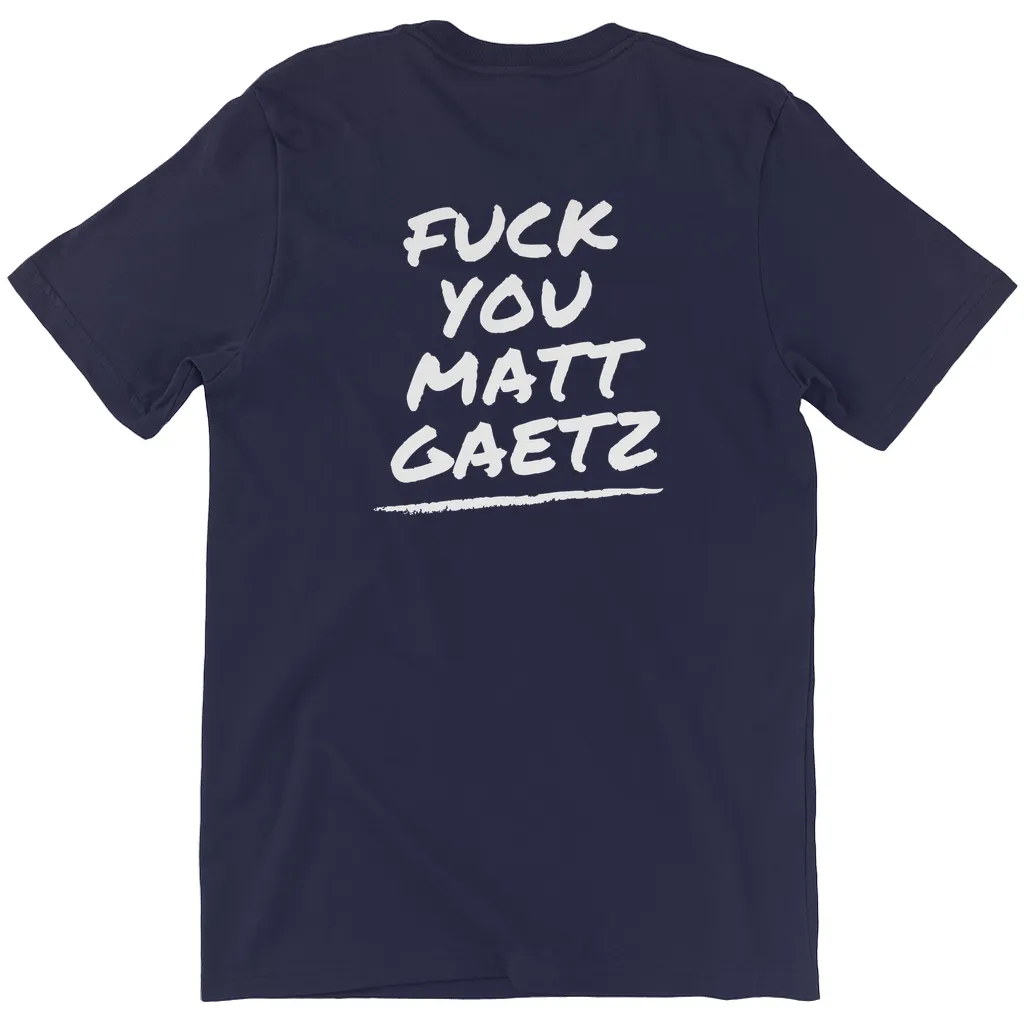 F*ck You Matt Gaetz T-Shirts
