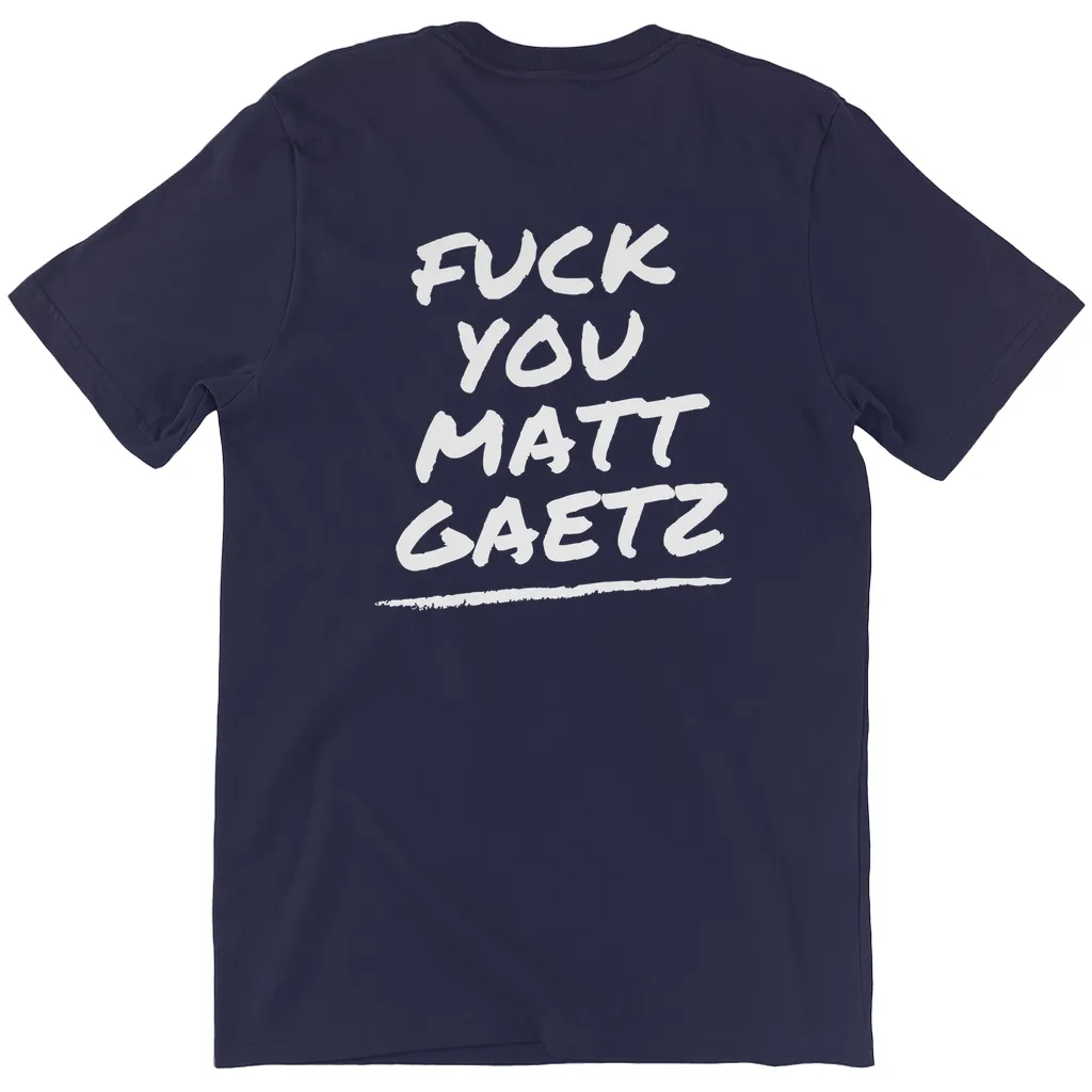F*ck You Matt Gaetz T-Shirts