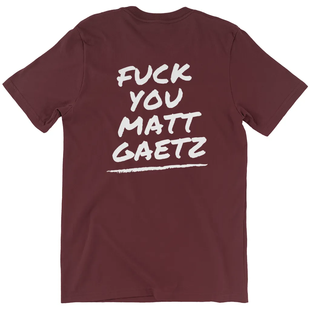 F*ck You Matt Gaetz T-Shirts