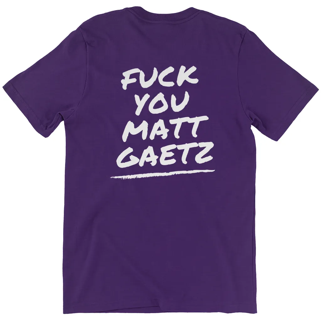 F*ck You Matt Gaetz T-Shirts