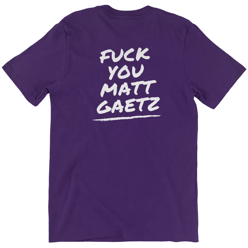 F*ck You Matt Gaetz T-Shirts