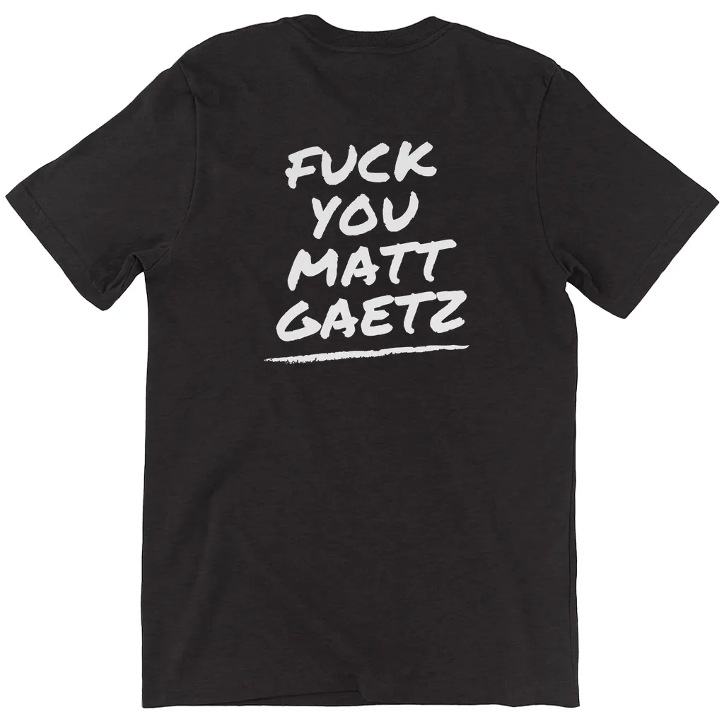 F*ck You Matt Gaetz T-Shirts