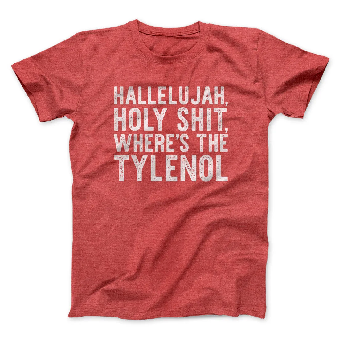 Hallelujah Holy Shit Where’s The Tylenol Funny Movie Men/Unisex T-Shirt