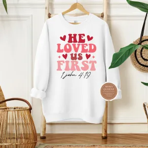 He Loved Us First Shirt