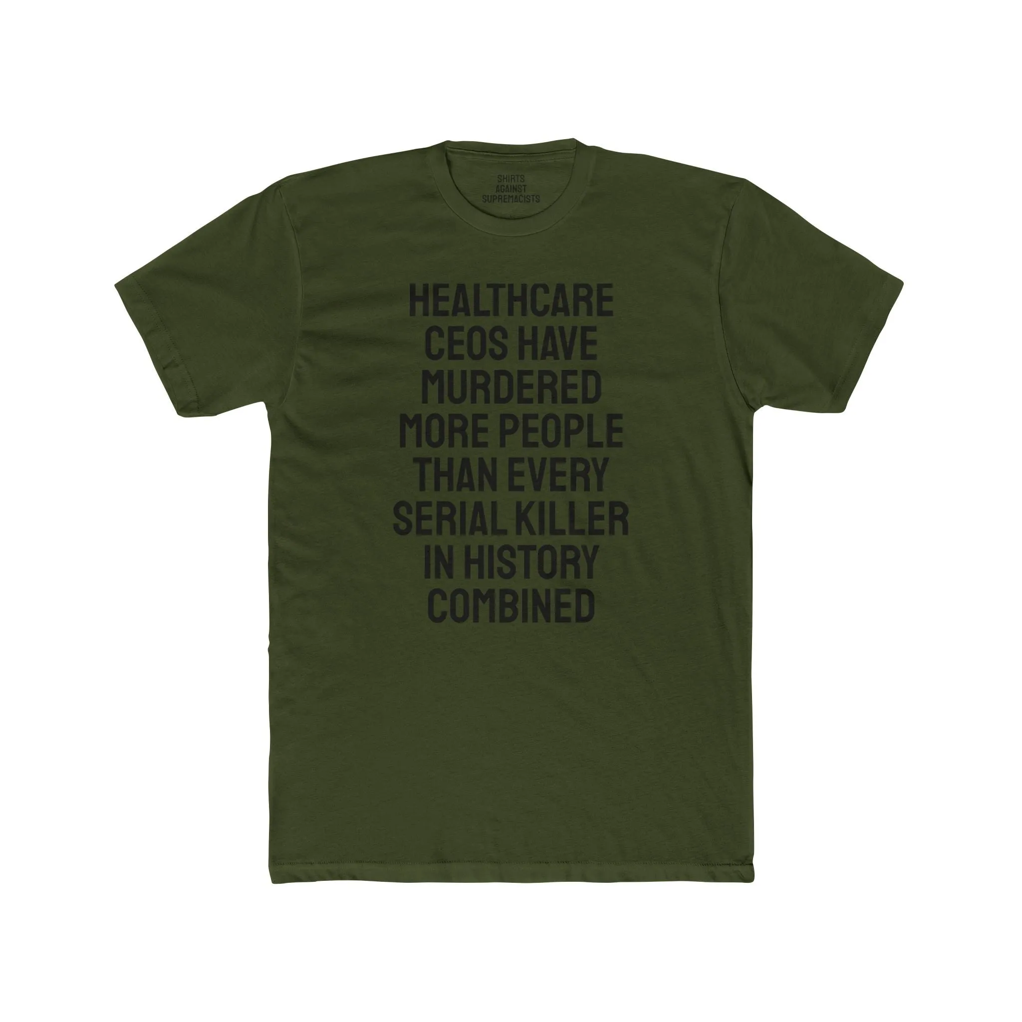 Healthcare CEOs Have Murdered More People Than Every Serial Killer In History Combined - Unisex Cotton Crew Tee