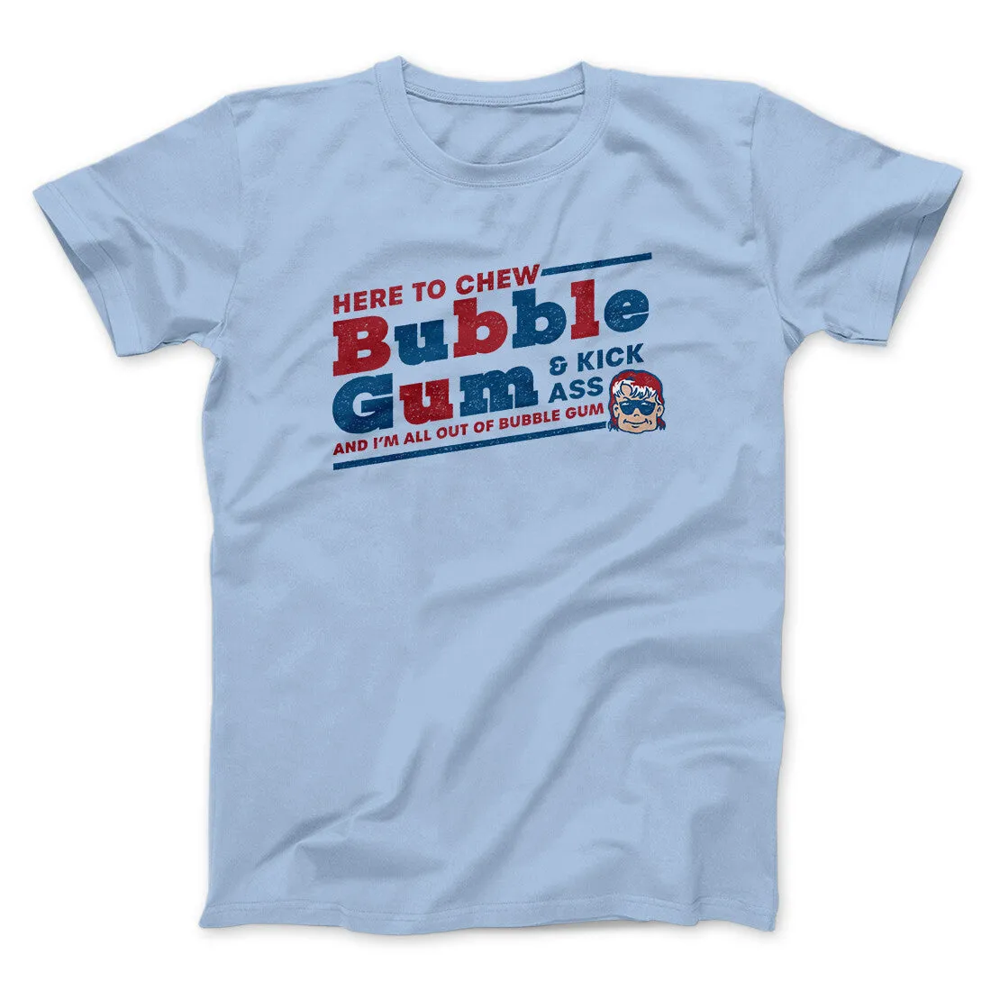 Here To Chew Bubble Gum Funny Movie Men/Unisex T-Shirt