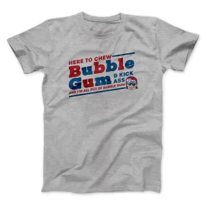 Here To Chew Bubble Gum Funny Movie Men/Unisex T-Shirt