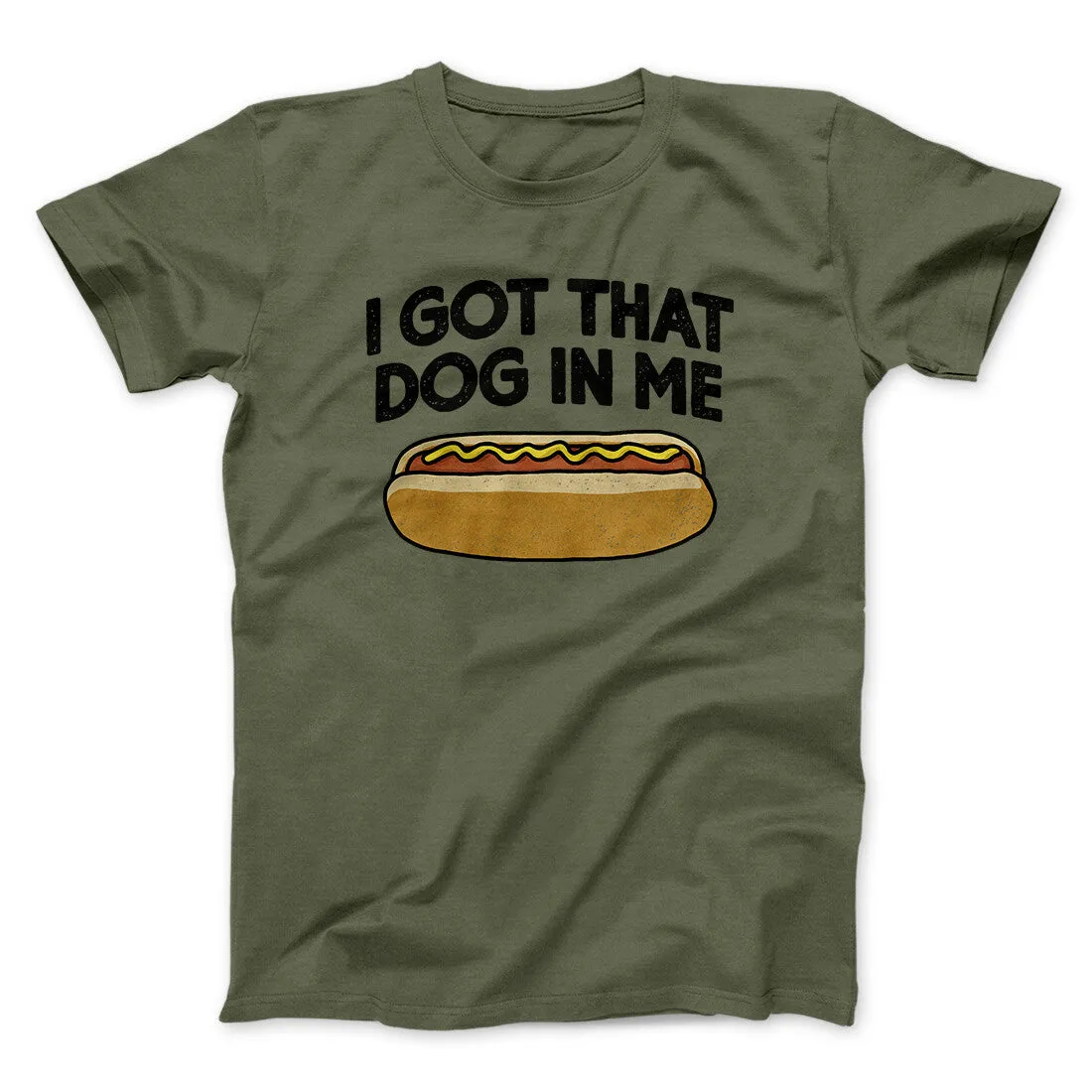 I Got That Dog In Me Men/Unisex T-Shirt