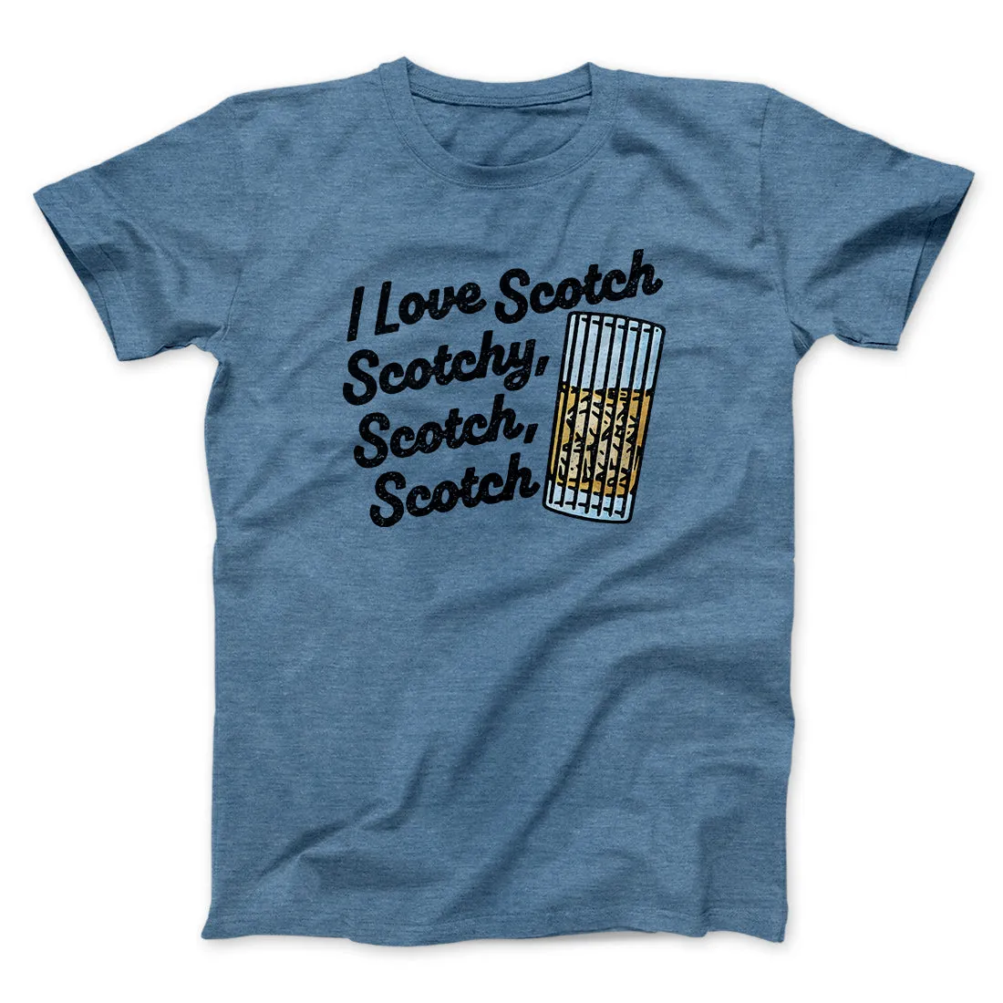I Love Scotch - Scotchy Scotch Scotch Funny Movie Men/Unisex T-Shirt
