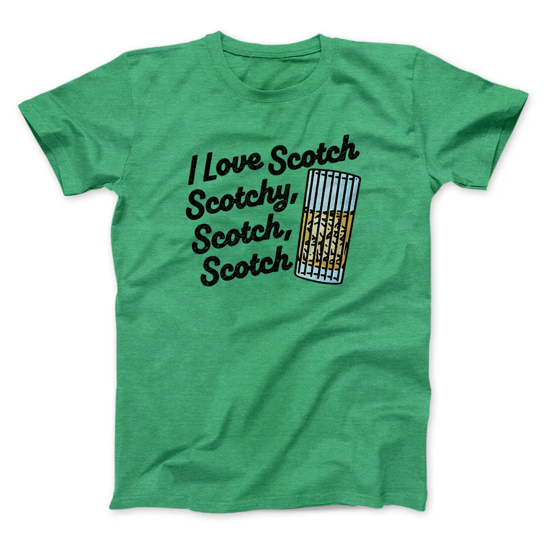 I Love Scotch - Scotchy Scotch Scotch Funny Movie Men/Unisex T-Shirt