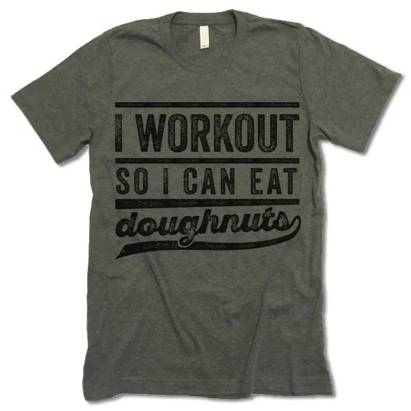 I Workout So I Can Eat Doughnuts T Shirt