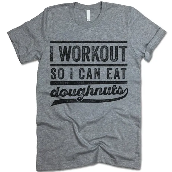 I Workout So I Can Eat Doughnuts T Shirt