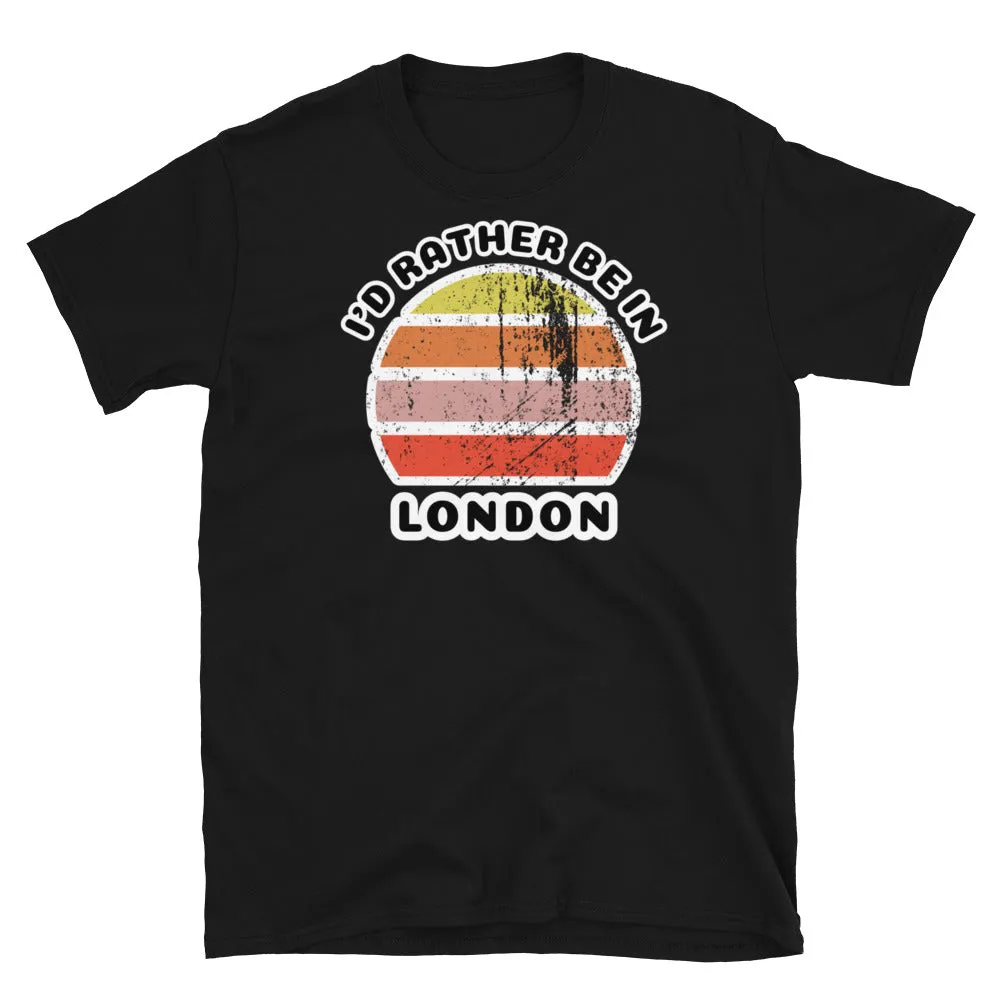 I'd Rather Be in London Vintage Style T-Shirt