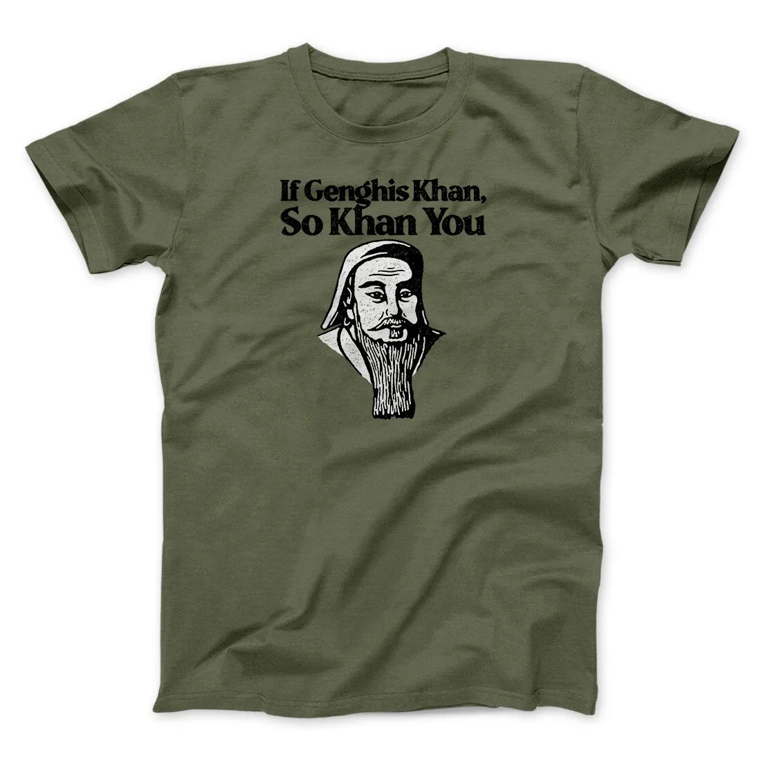 If Genghis Khan So Khan You Men/Unisex T-Shirt
