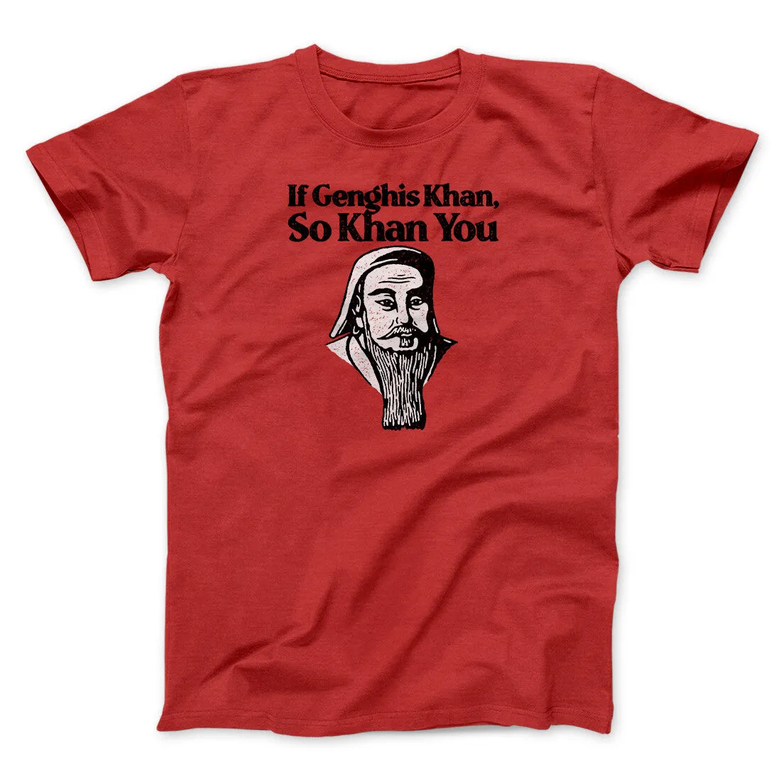 If Genghis Khan So Khan You Men/Unisex T-Shirt