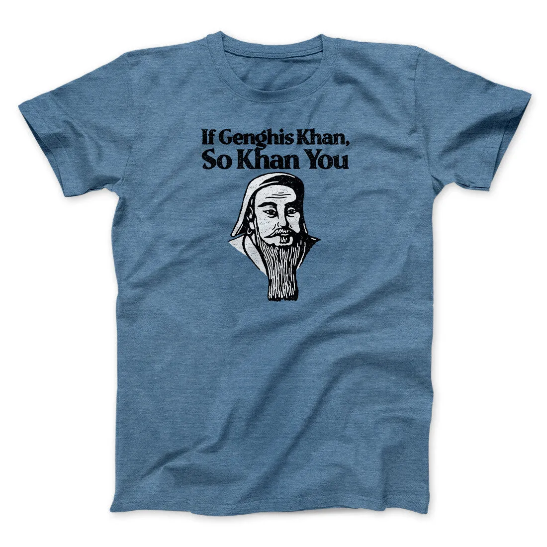 If Genghis Khan So Khan You Men/Unisex T-Shirt