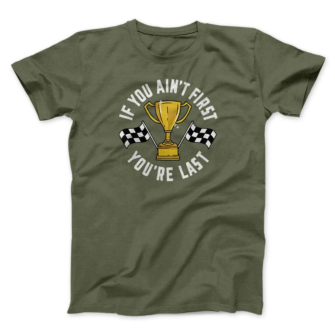 If You Ain’t First You’re Last Funny Movie Men/Unisex T-Shirt