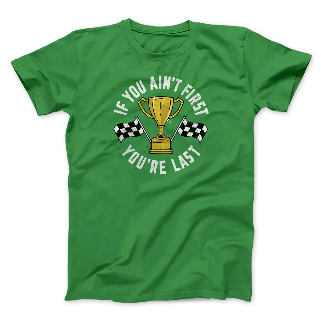 If You Ain’t First You’re Last Funny Movie Men/Unisex T-Shirt