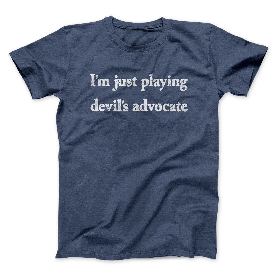 I’m Just Playing Devil’s Advocate Funny Men/Unisex T-Shirt