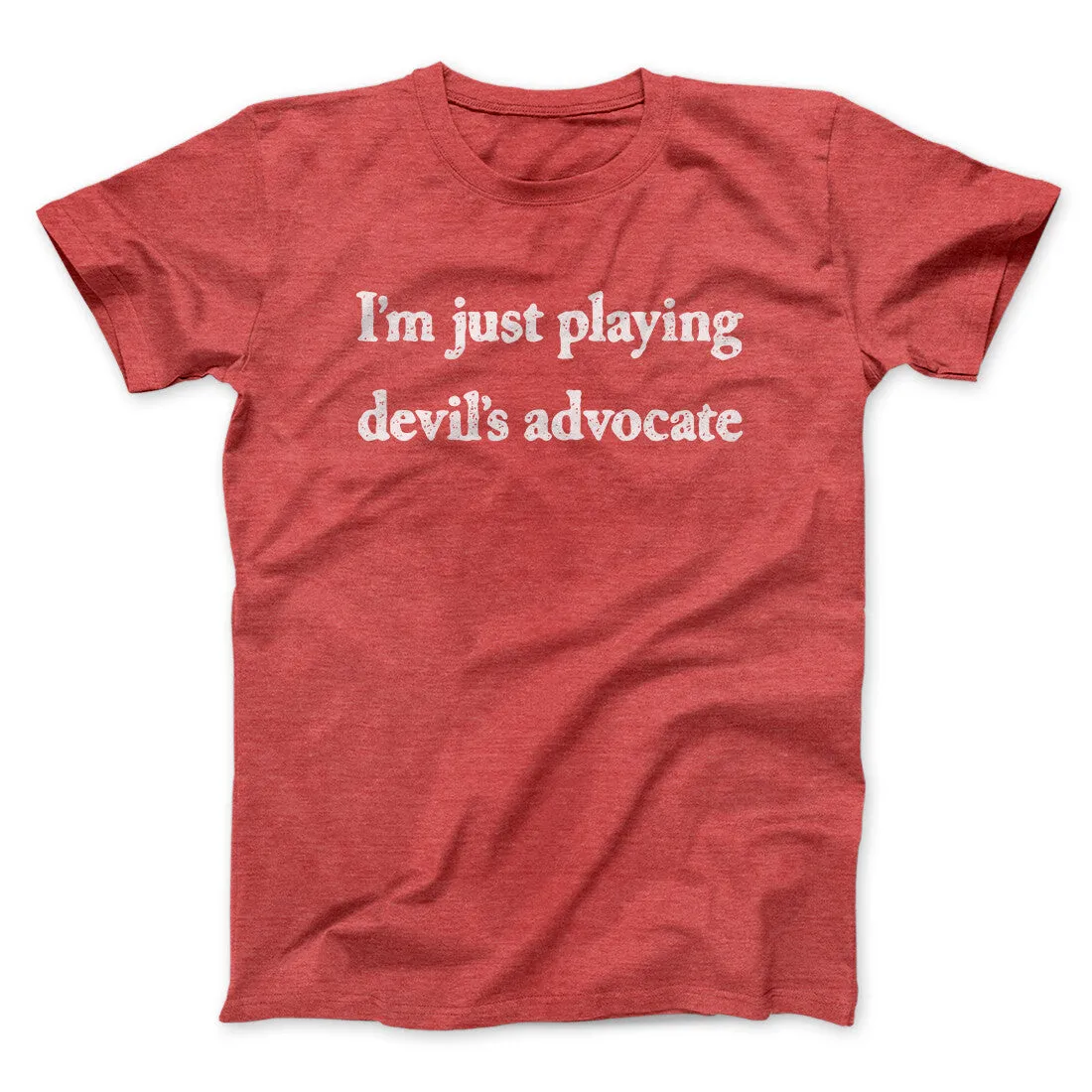 I’m Just Playing Devil’s Advocate Funny Men/Unisex T-Shirt
