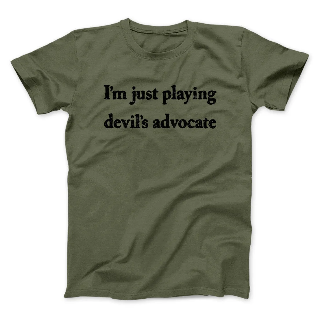 I’m Just Playing Devil’s Advocate Funny Men/Unisex T-Shirt