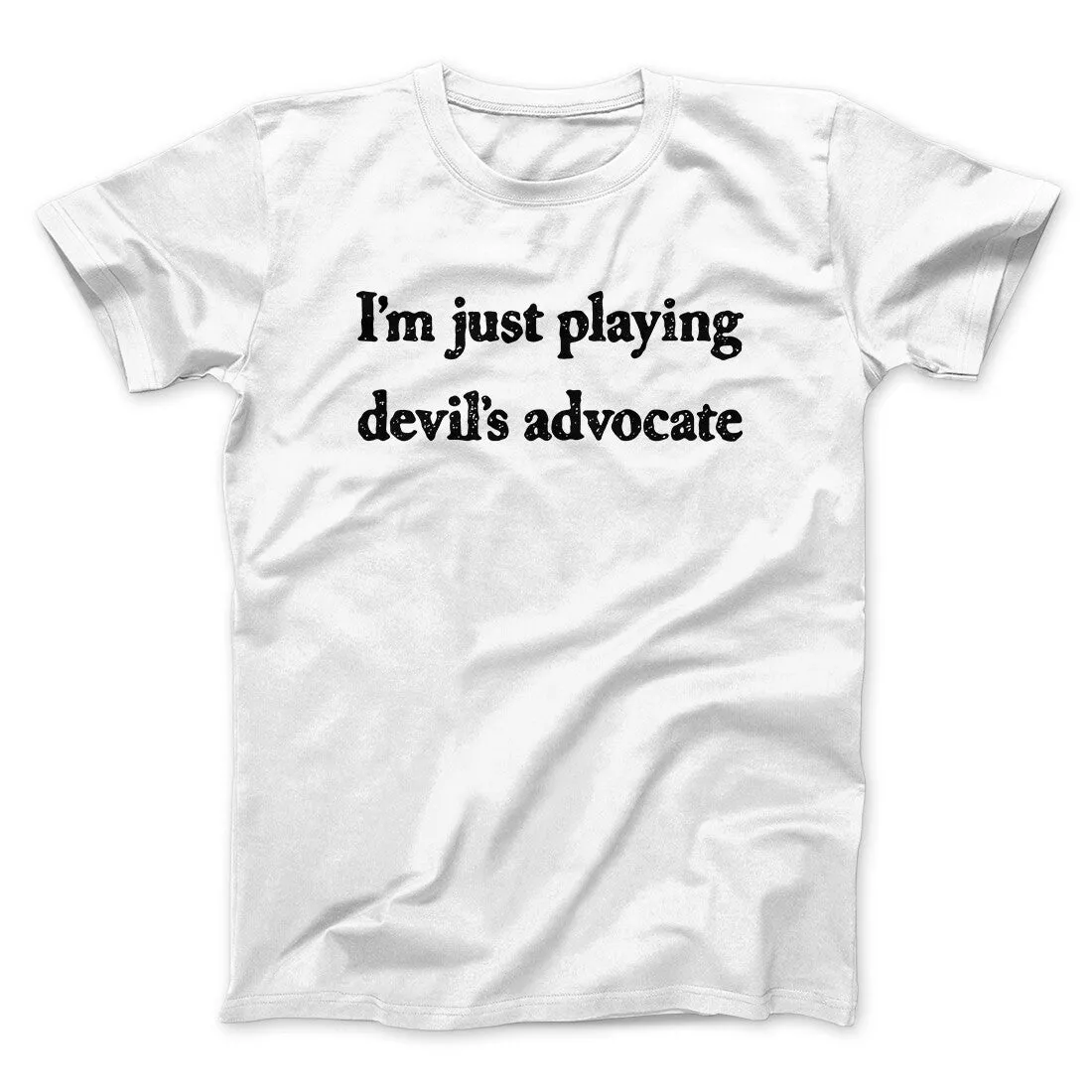 I’m Just Playing Devil’s Advocate Funny Men/Unisex T-Shirt