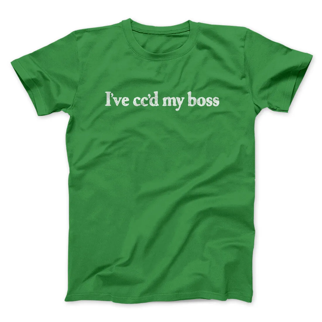 I’ve Cc’d My Boss Funny Men/Unisex T-Shirt