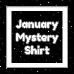 JANUARY 2025 Mystery Shirt {Pre-Order:  Ships First Week of JANUARY/Please Order Separately/Orders Are Not Split Up!}