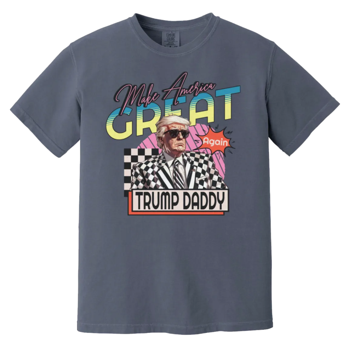 Make America Great Again "Trump Daddy" Comfort Colors Tee – Premium Patriotic Style