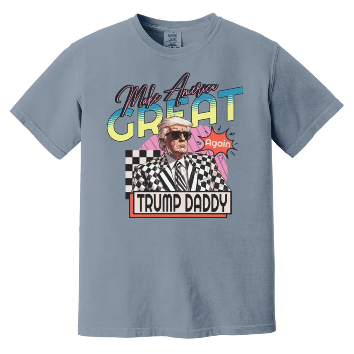 Make America Great Again "Trump Daddy" Comfort Colors Tee – Premium Patriotic Style