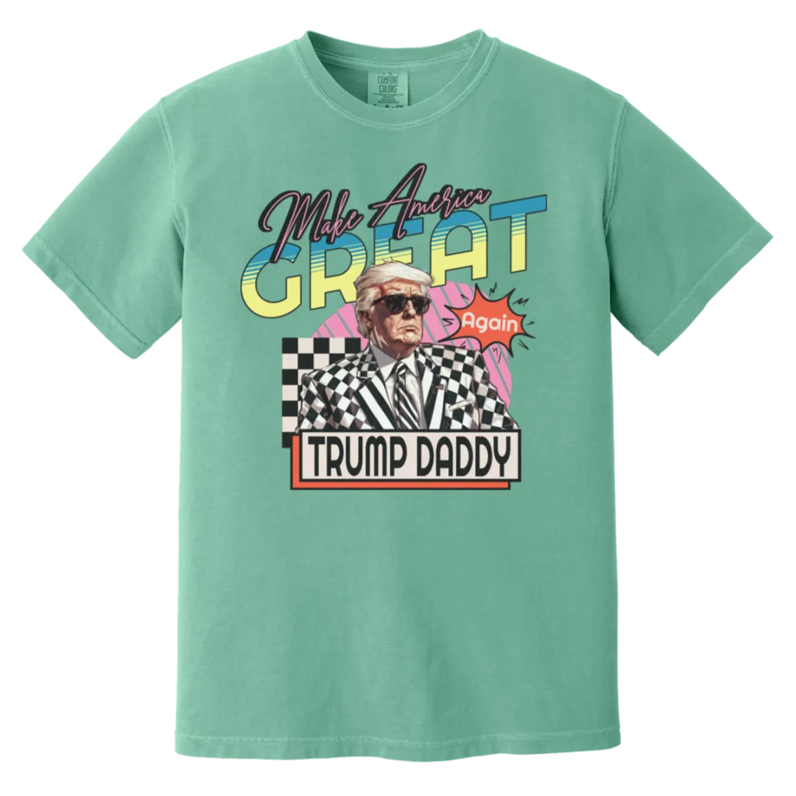 Make America Great Again "Trump Daddy" Comfort Colors Tee – Premium Patriotic Style