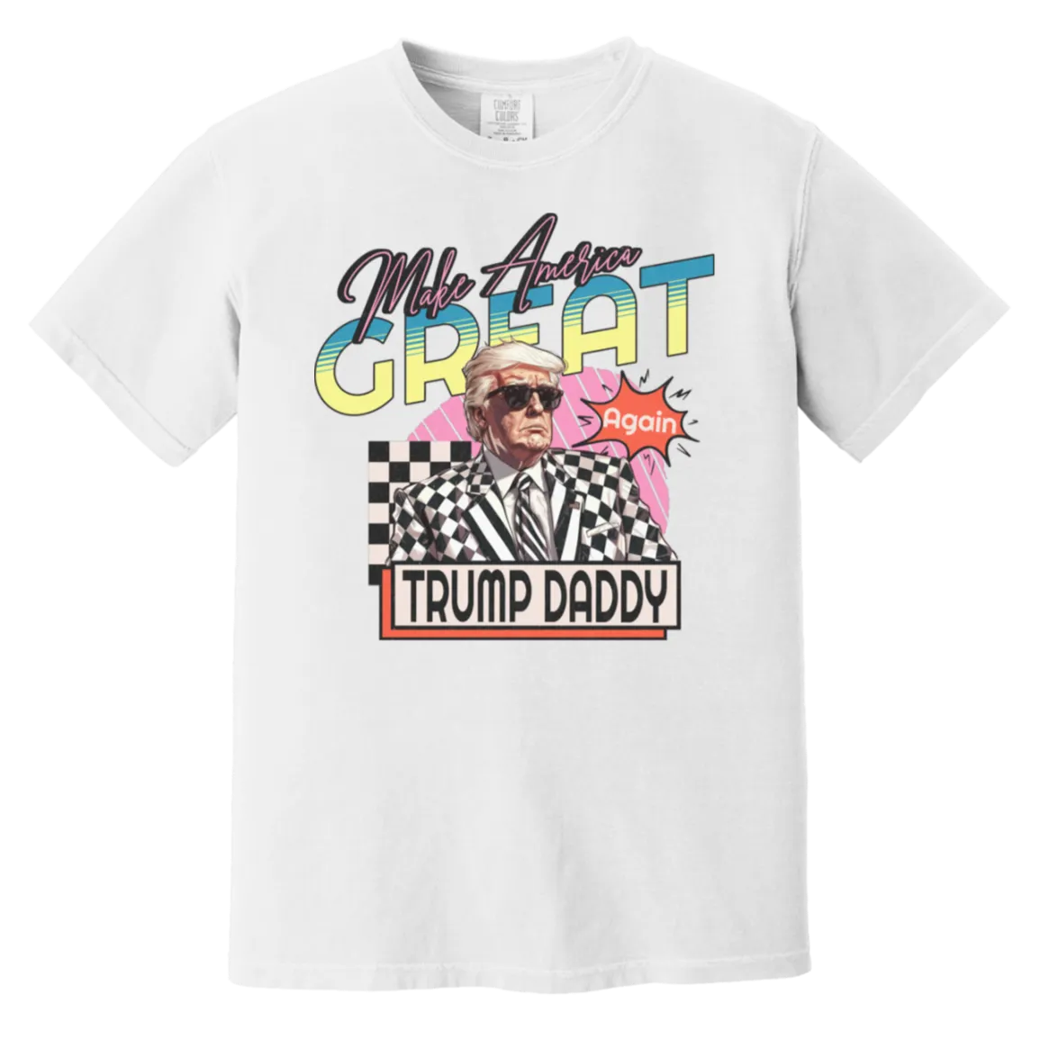 Make America Great Again "Trump Daddy" Comfort Colors Tee – Premium Patriotic Style