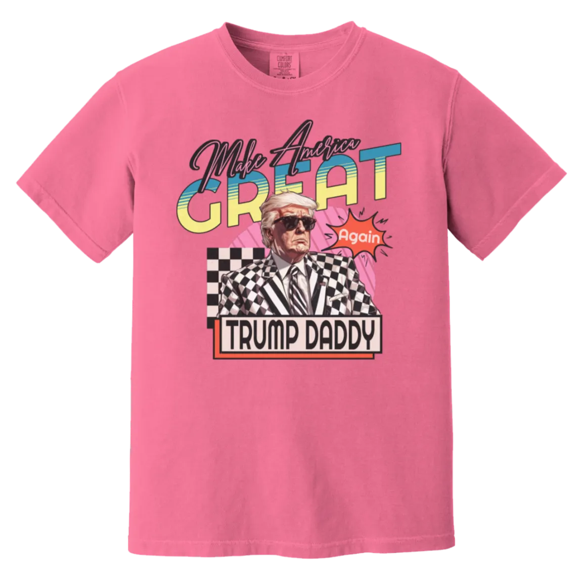 Make America Great Again "Trump Daddy" Comfort Colors Tee – Premium Patriotic Style