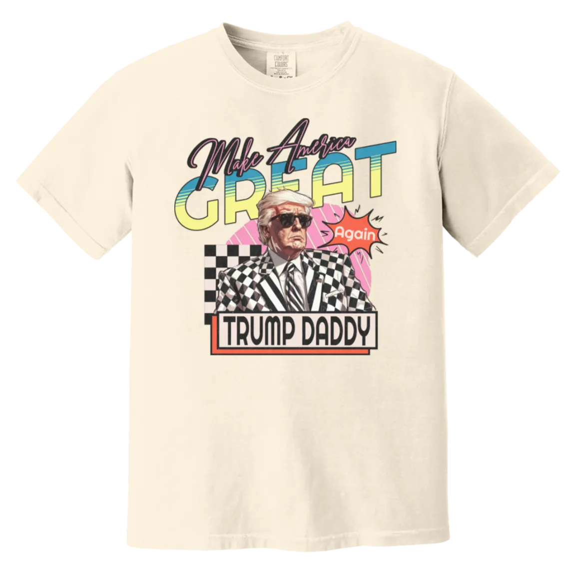Make America Great Again "Trump Daddy" Comfort Colors Tee – Premium Patriotic Style