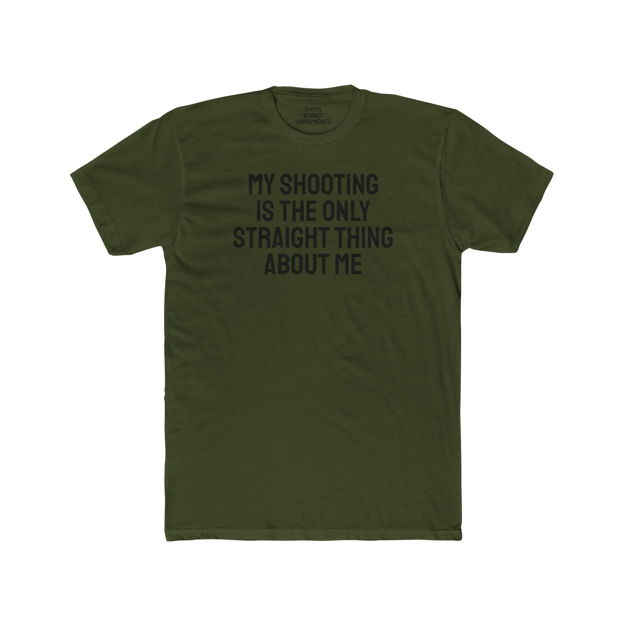 My Shooting Is The Only Straight Thing About Me - Unisex Cotton Crew Tee