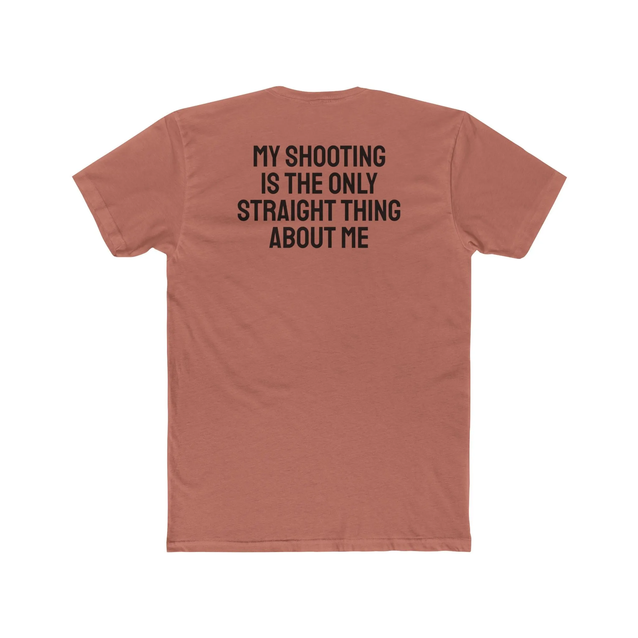 My Shooting Is The Only Straight Thing About Me - Unisex Cotton Crew Tee