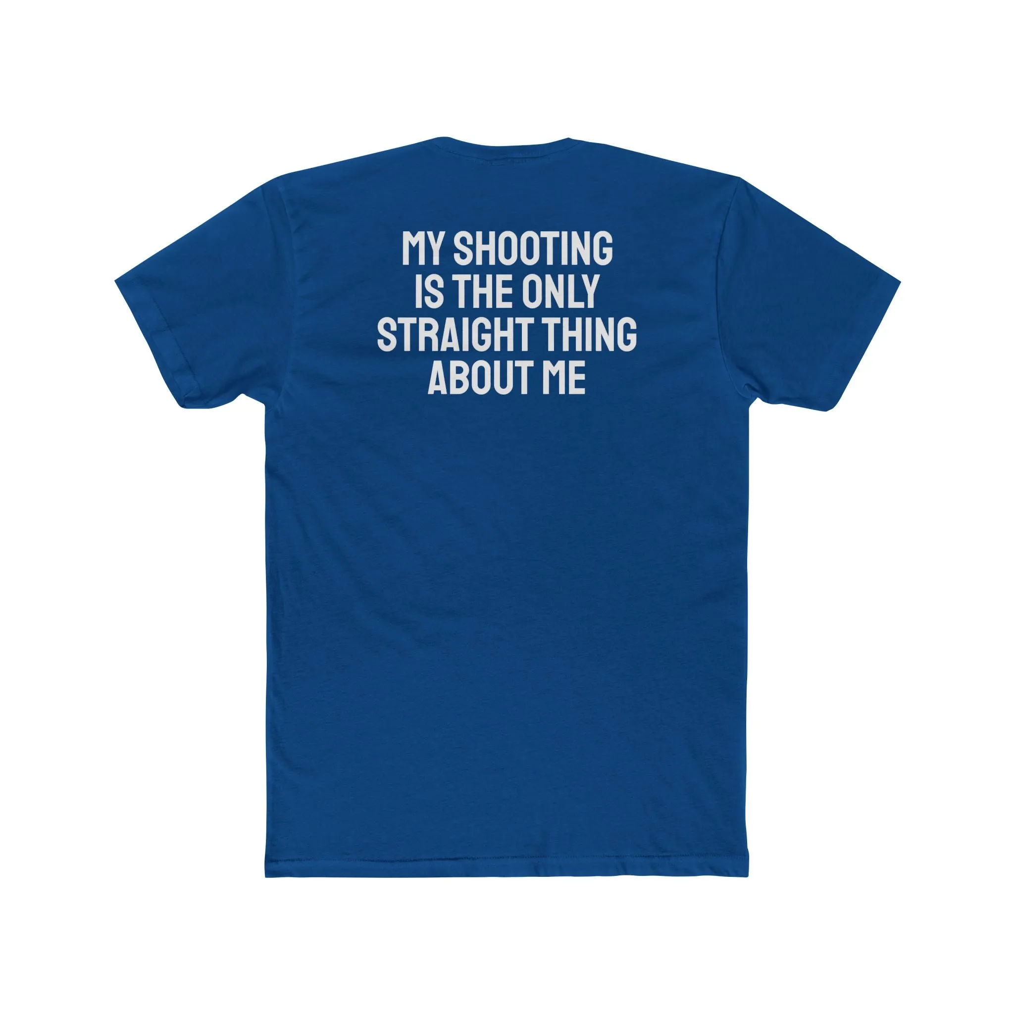 My Shooting Is The Only Straight Thing About Me - Unisex Cotton Crew Tee