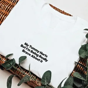 My Tummy Hurts But I'm Being Really Brave About it Embroidered Sweatshirt