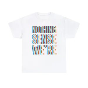 Nothing Sense We're