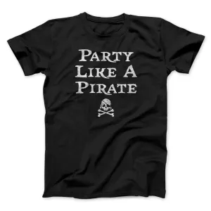 Party Like A Pirate Men/Unisex T-Shirt