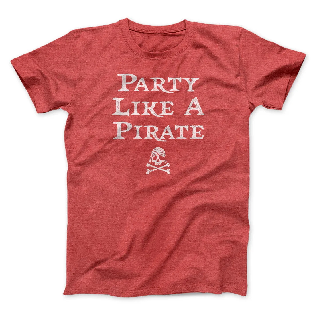 Party Like A Pirate Men/Unisex T-Shirt