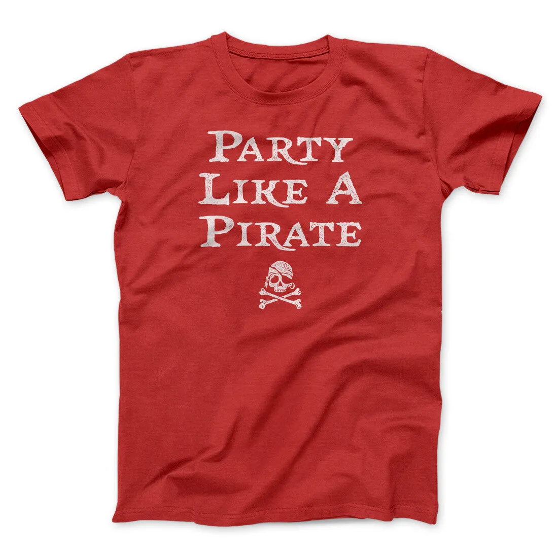 Party Like A Pirate Men/Unisex T-Shirt
