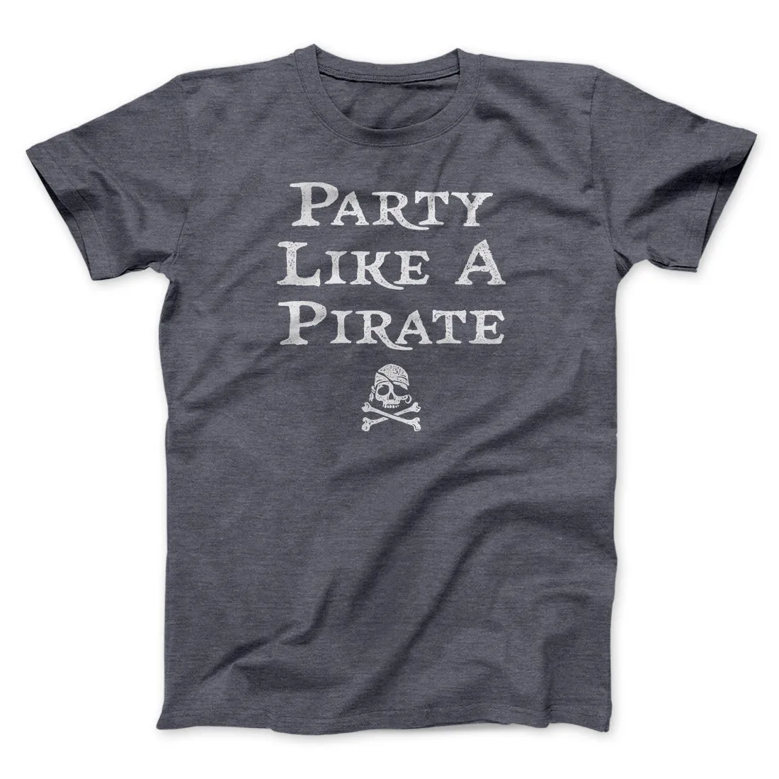 Party Like A Pirate Men/Unisex T-Shirt