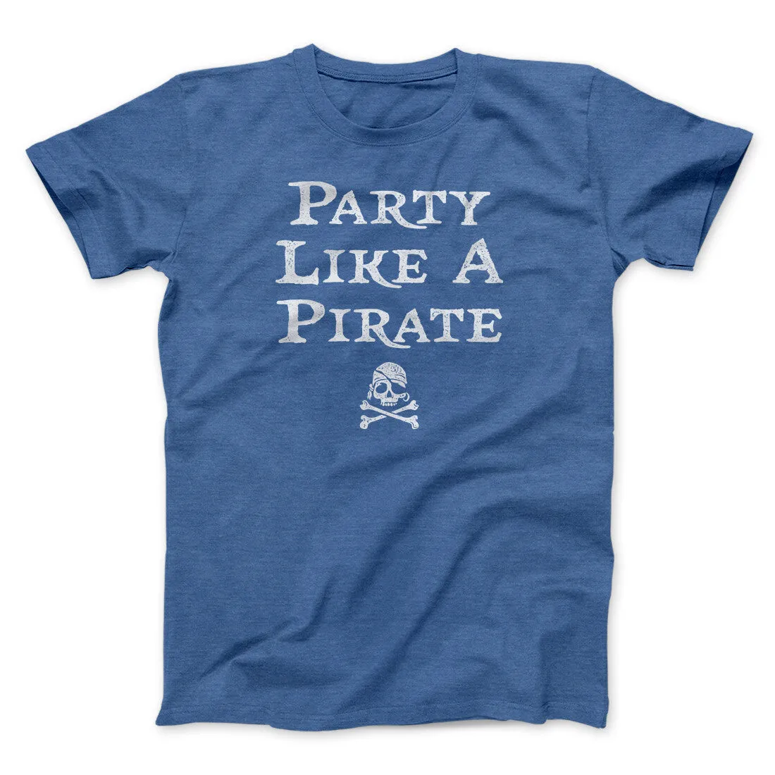 Party Like A Pirate Men/Unisex T-Shirt
